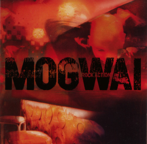 Mogwai – Rock Action Rock Action by Mogwai (Album, Post-Rock): Reviews, Ratings