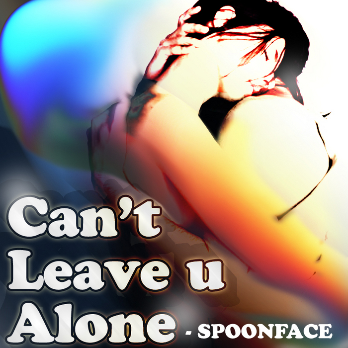 Can't Leave U Alone by Spoonface (Single): Reviews, Ratings, Credits ...