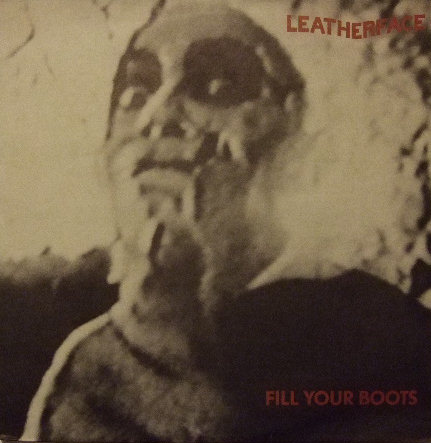 Fill Your Boots by Leatherface (Album; Roughneck; NECKLP 1 