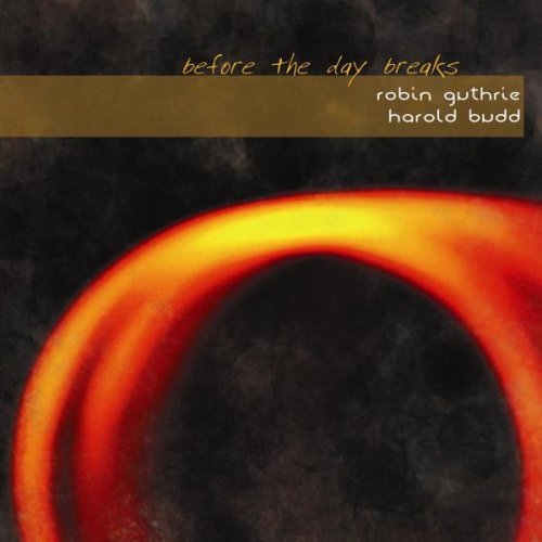 Before the Day Breaks by Robin Guthrie & Harold Budd (Album