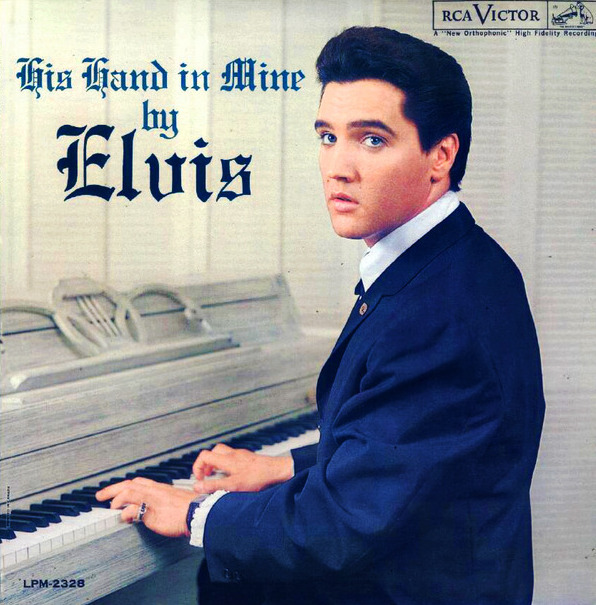 Elvis Presley His Hand in Mine UK盤LPMono Elvis Presley – His Hand In Mine – Vinyl (Indianapolis