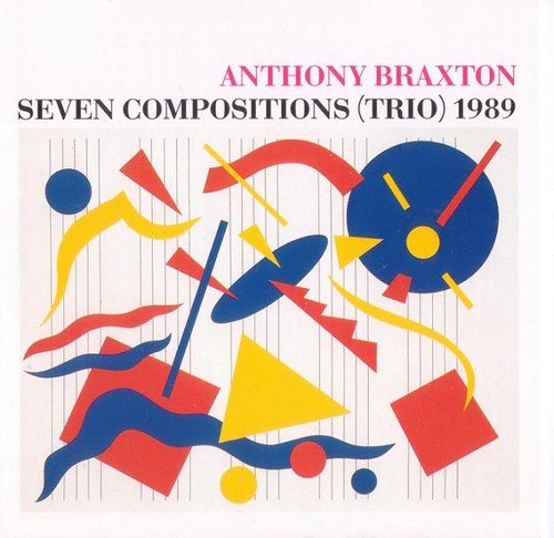 Seven Compositions (Trio) 1989 by Anthony Braxton (Album, Avant