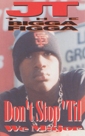 Don't Stop Til We Major by JT the Bigga Figga (Album, Gangsta Rap