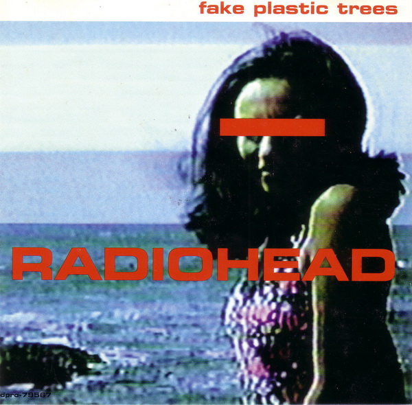 Fake Plastic Trees by Radiohead (Single; Capitol; DPRO 79567