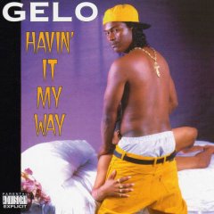 洋楽 Gelo - Havin' It My Way OG G-Rap Havin' It My Way by Gelo (Album, Gangsta Rap): Reviews