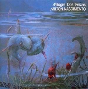 Milagre dos peixes by Milton Nascimento (Album; Intuition