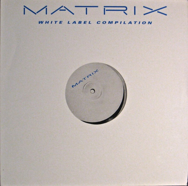 Matrix - White Label Compilation by Various Artists (Compilation ...