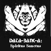 Spiritus Sanctus by Data-Bank-A (Album; True Age; TAR032): Reviews ...