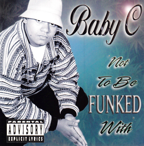 Not to Be Funked With by Baby C (Album, West Coast Hip Hop): Reviews ...