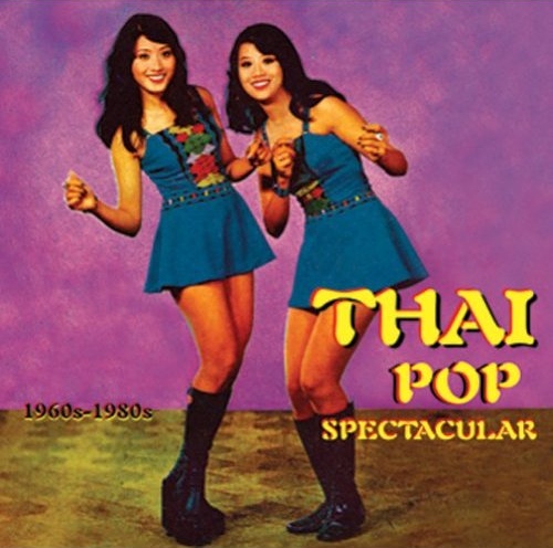 Thai Pop Spectacular: 1960s-1980s by Various Artists (Compilation