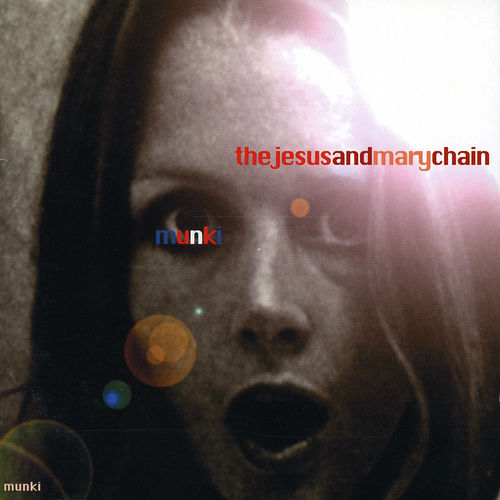 Munki by The Jesus and Mary Chain (Album, Noise Pop