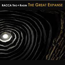 The Great Expanse by RACCA Trio + Ragin (Album, Avant-Garde Jazz ...