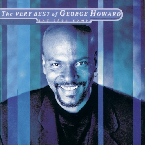 The Very Best of George Howard... and then Some by George Howard ...
