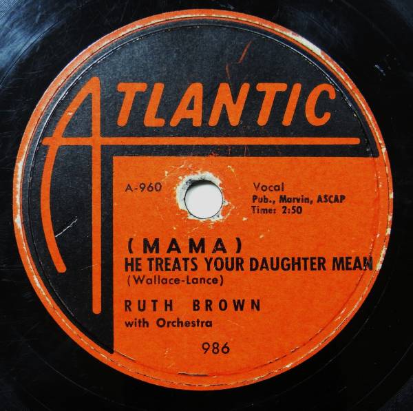 Mama) He Treats Your Daughter Mean / R. B. Blues by Ruth Brown with  Orchestra (Single, Rhythm & Blues): Reviews, Ratings, Credits, Song list -  Rate Your Music