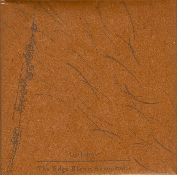The Edge Blown Aerophone by Littlebow (Album; Second Language; SL011
