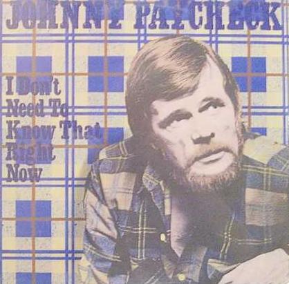 I Don't Need to Know That Right Now by Johnny Paycheck (Album