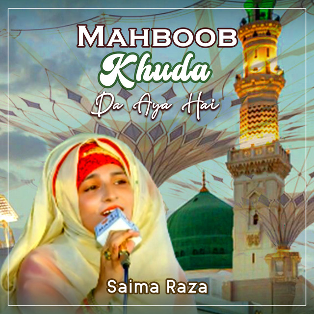 Mahboob Khuda Da Aya Hai by Saima Raza (Single, Nasheed): Reviews ...