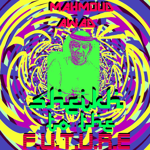 Sheikh to the F.U.T.U.R.E by Mahmoud Awad (Album, Neo