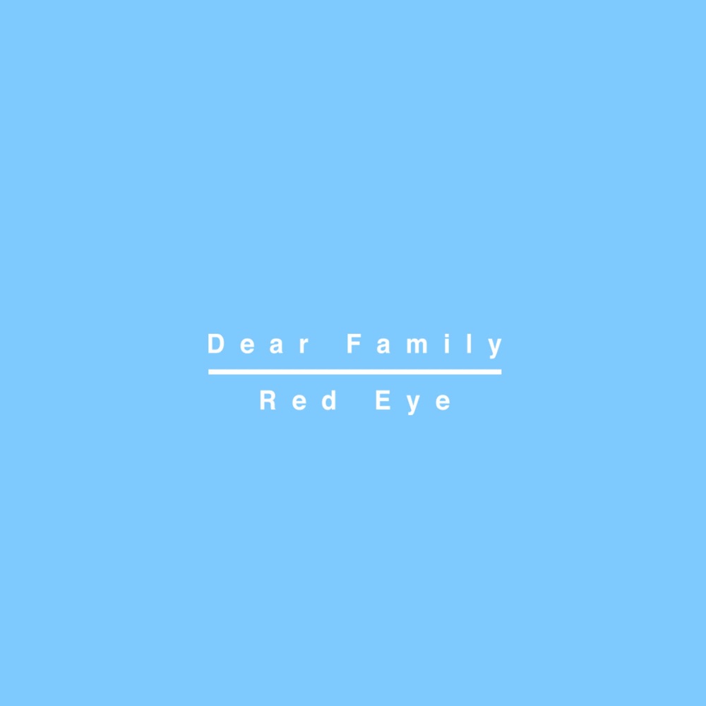 Dear Family by Red Eye (Single): Reviews, Ratings, Credits, Song list ...