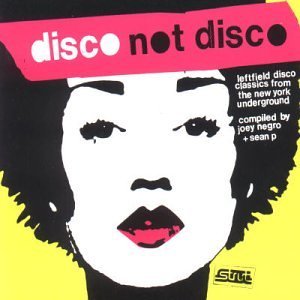 洋楽 disco not disco New York Underground Org Disco Not Disco: Leftfield Disco Classics From the New York