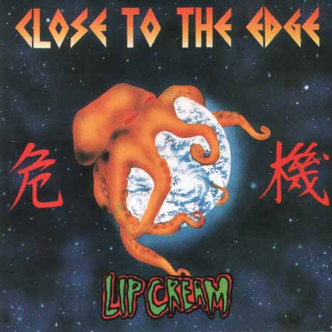 Close to the Edge by Lip Cream (Album, Hardcore Punk): Reviews