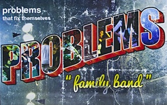 Problems Family Band by Problems That Fix Themselves (Album; Already ...