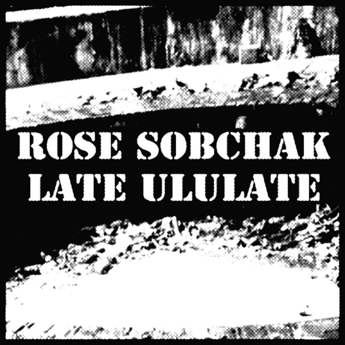 Late Ululate by Rose Sobchak (EP): Reviews, Ratings, Credits, Song list ...