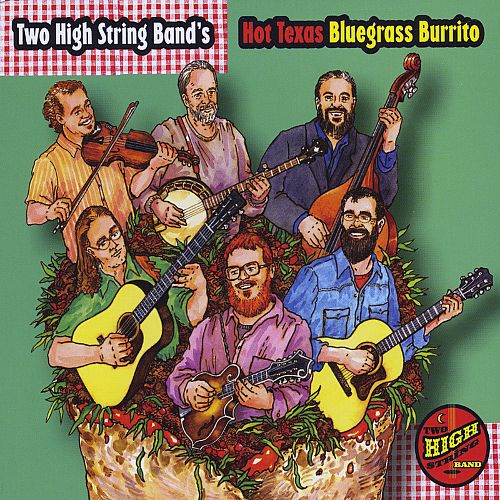 Hot Texas Bluegrass Burrito by Two High String Band (Album): Reviews ...