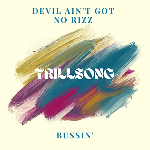Devil Ain't Got No Rizz / Bussin' by Trillsong (Single, Musical Parody ...