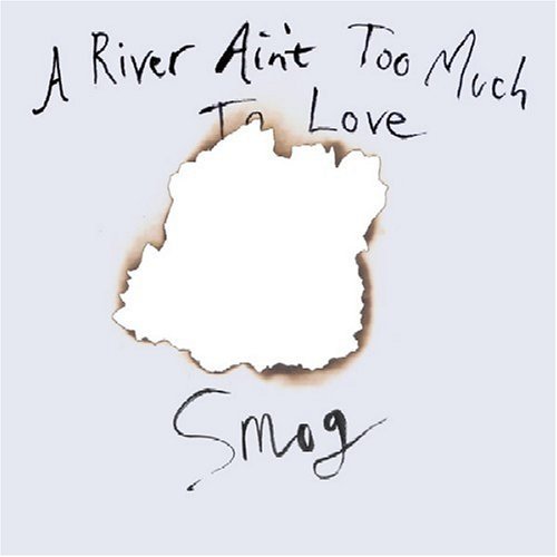 Reviews of A River Ain't Too Much to Love by Smog (Album, Contemporary ...
