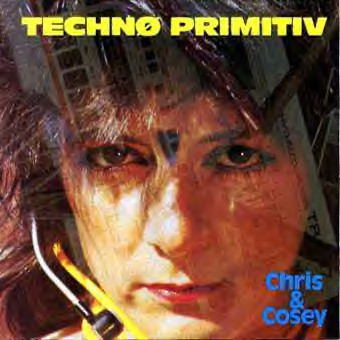 洋楽 Chris and Cosey / Techno Primitiv CD Chris & Cosey – Technø Primitiv – CD (Album, Reissue), 1990