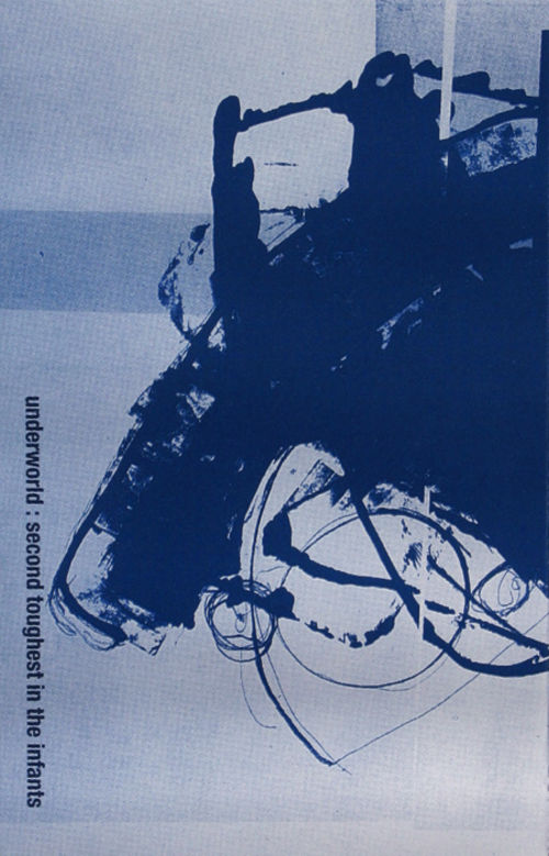 Second Toughest in the Infants by Underworld (Album; Wax
