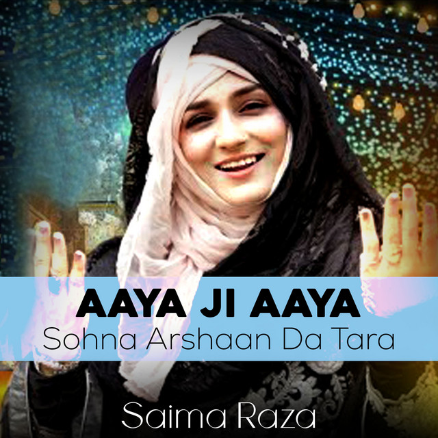 Aaya Ji Aaya Sohna Arshaan Da Tara by Saima Raza (Single, Nasheed ...