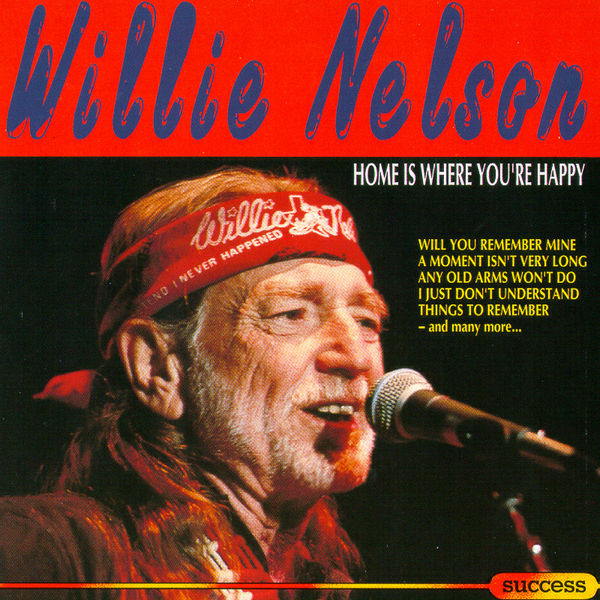 Home Is Where You're Happy by Willie Nelson (Album): Reviews, Ratings,  Credits, Song list - Rate Your Music