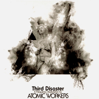 Third Disaster by Atomic Workers (Album): Reviews, Ratings, Credits ...