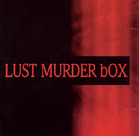 Lust Murder Box by Lust Murder Box (Album, Industrial Metal): Reviews