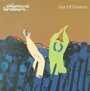 Out of Control by The Chemical Brothers (Single, Techno