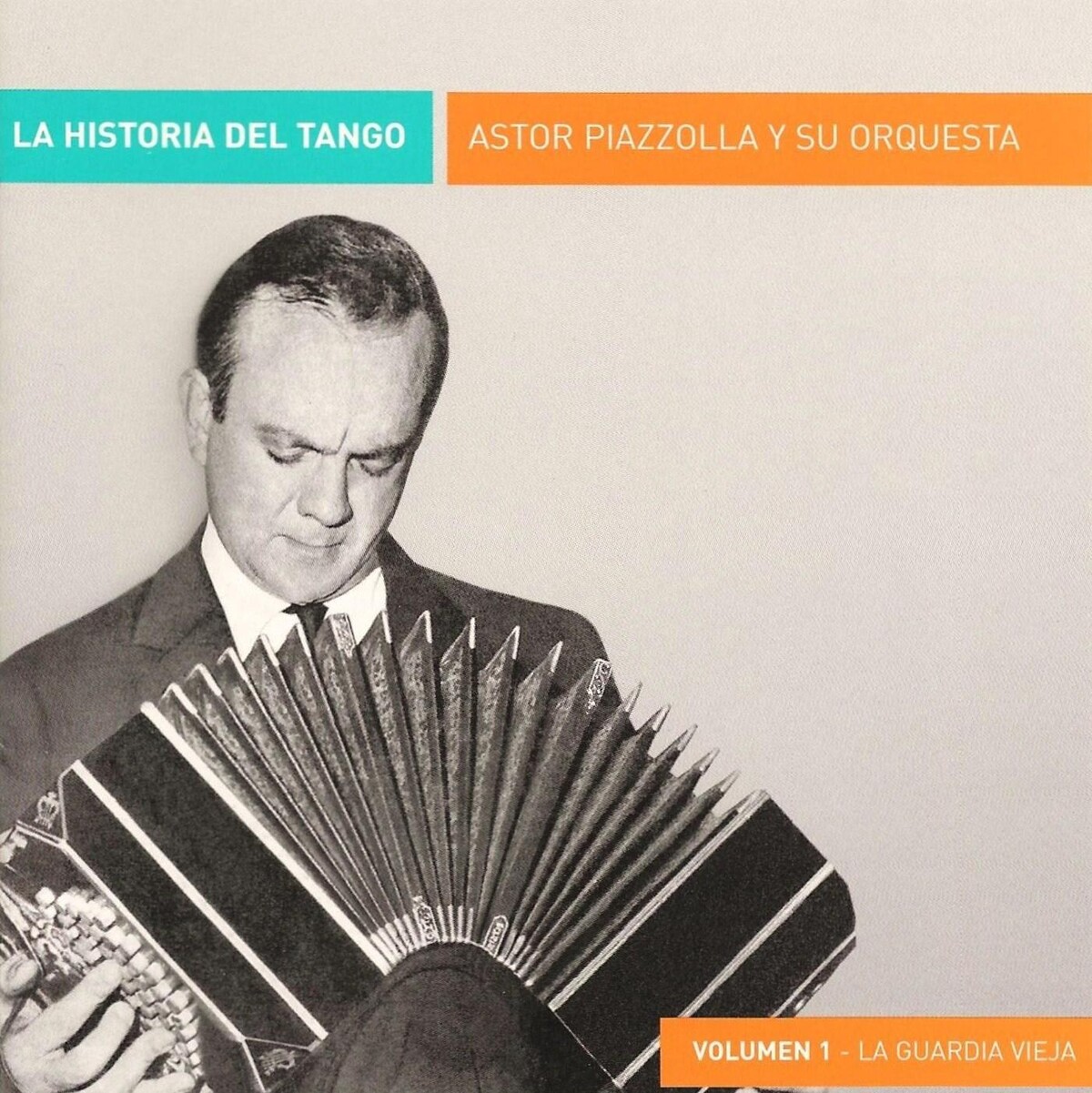 La historia del Tango Volumen 1 La guardia vieja by Astor Piazzolla y