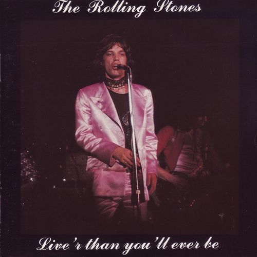 Live'r Than You'll Ever Be by The Rolling Stones (Bootleg, Rock