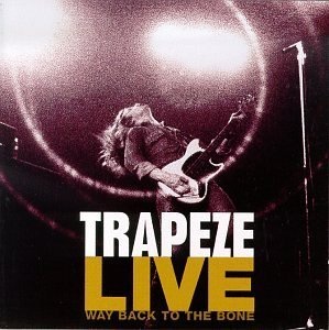 TRAPEZE/トラピーズ/ LIVE〜WAY BACK TO THE BONE Trapeze Live - Way Back to the Bone by Trapeze (Album, Hard