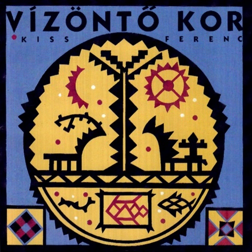 Vízöntő kor by Ferenc Kiss (Album): Reviews, Ratings, Credits, Song ...