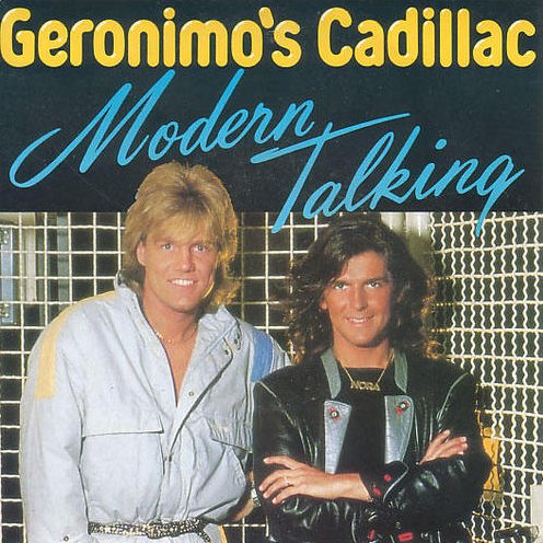 Geronimo's Cadillac by Modern Talking (Single, Euro-Disco): Reviews,  Ratings, Credits, Song list - Rate Your Music