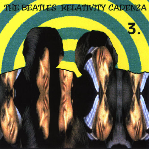 THE BEATLES/ザ・ビートルズ/RELATIVITY CADENZA Relativity Cadenza, Vol. 3 by The Beatles (Bootleg): Reviews