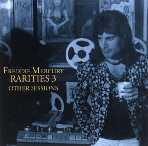 Rarities 3: Other Sessions by Freddie Mercury (Bootleg): Reviews ...