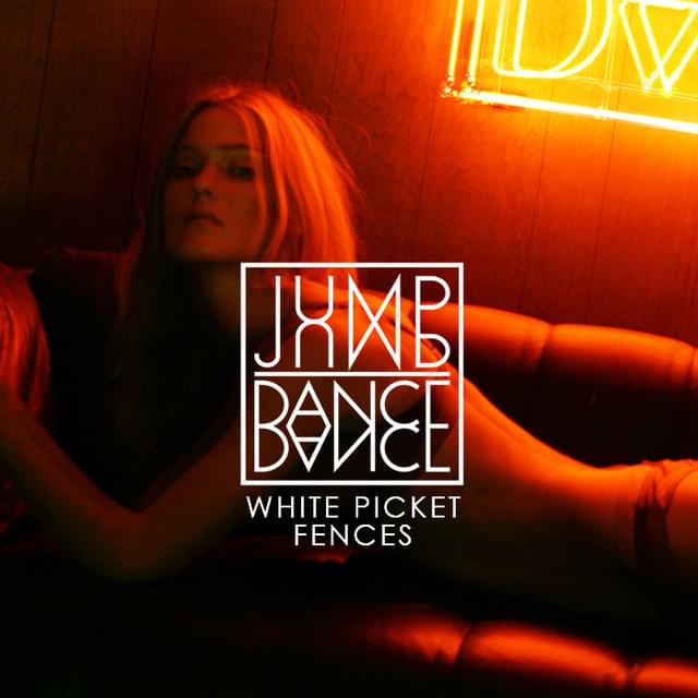 White Picket Fences by Jump Jump Dance Dance (Single) Reviews, Ratings, Credits, Song list