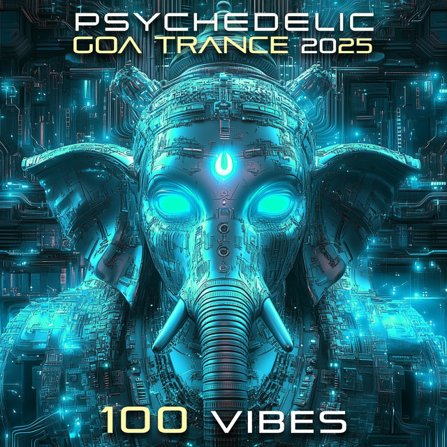 Psychedelic Goa Trance 2025 100 Vibes by Various Artists (Compilation ...