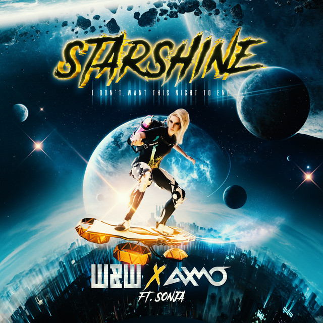 Starshine (I Don't Want This Night to End) by W&W & AXMO (Single, Hands ...