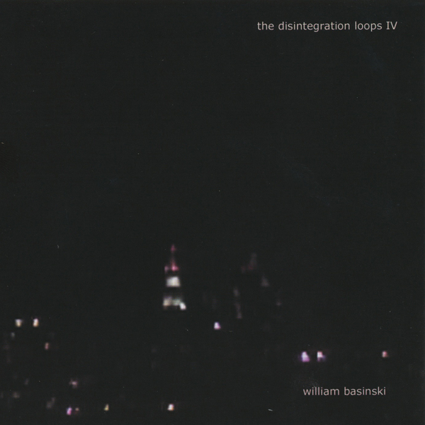 The Disintegration Loops IV by William Basinski (Album, Tape Music