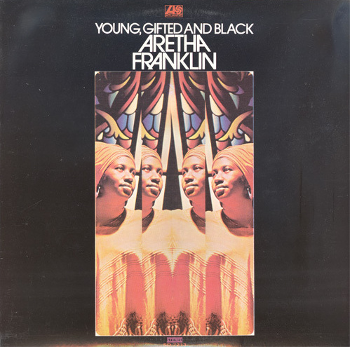 Young, Gifted and Black by Aretha Franklin (Album, Southern Soul