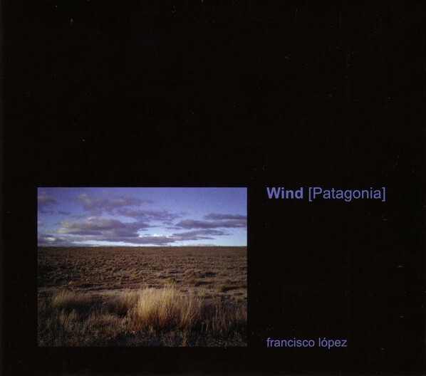 Wind [Patagonia] by Francisco López (Album, Nature Recordings